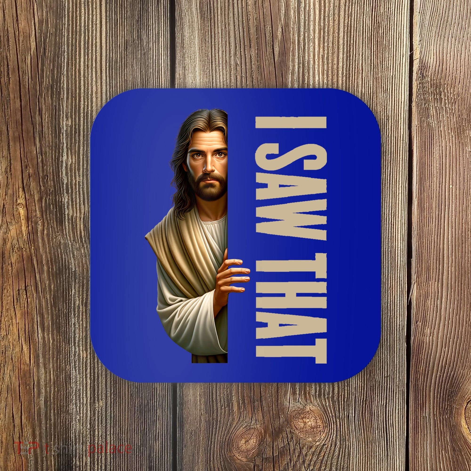 Jesus I Saw That Funny Coaster