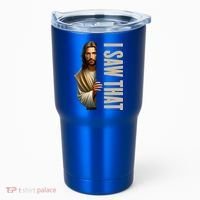 Jesus I Saw That Funny Tumbler thumb 0