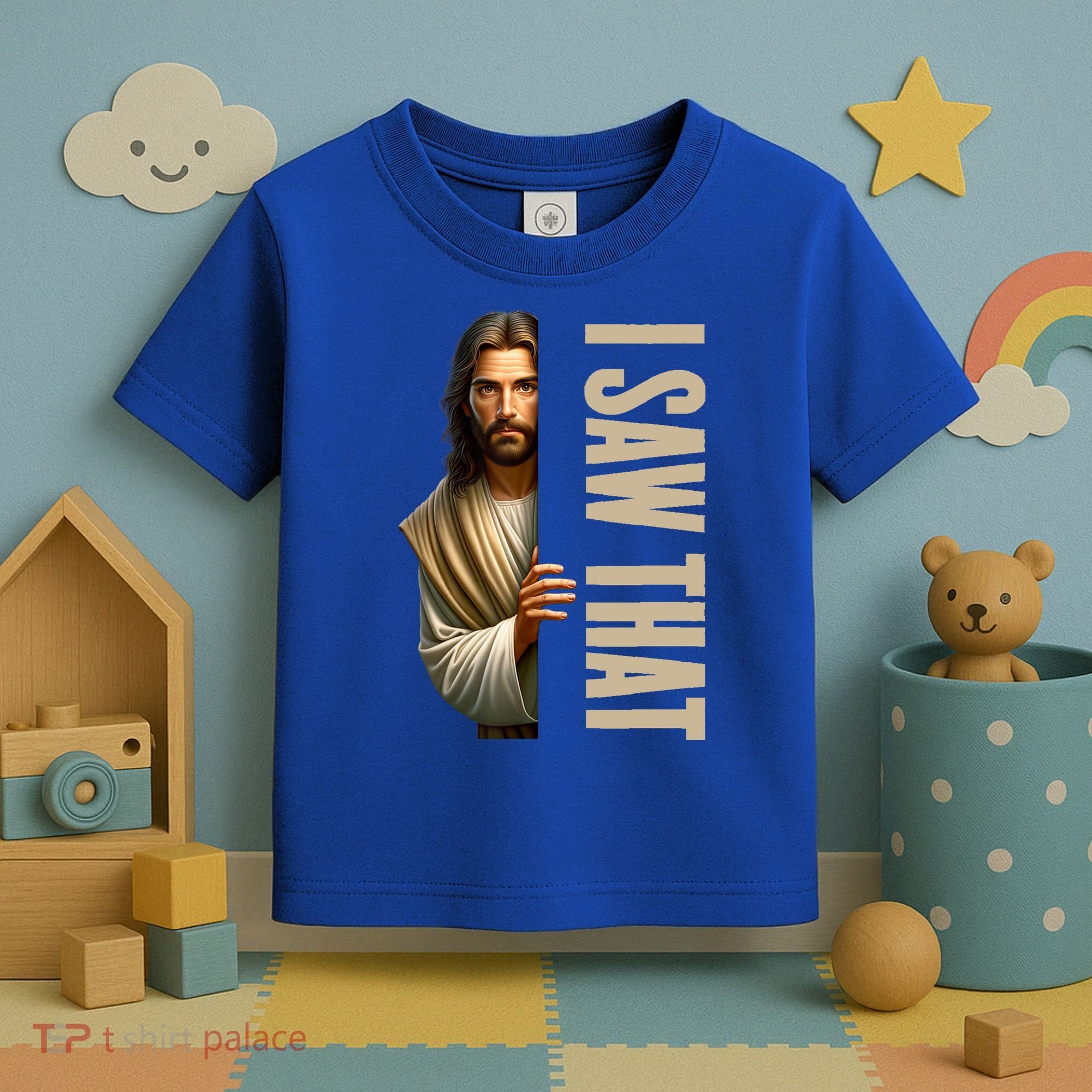 Jesus I Saw That Funny Toddler T-Shirt