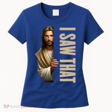Jesus I Saw That Funny Women's T-Shirt