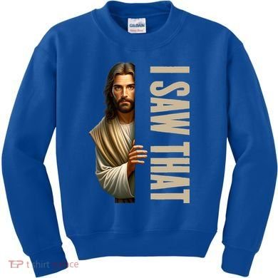 Jesus I Saw That Funny Kids Sweatshirt