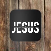 Jesus Is The Way The Truth And The Life Quote Coaster thumb 0