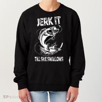 Jerk It Till She Swallows Funny Fishing Women's Sweatshirt thumb 0