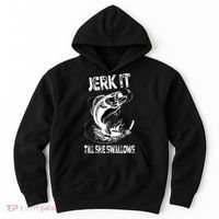 Jerk It Till She Swallows Funny Fishing Hoodie thumb 0