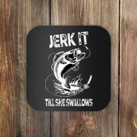 Jerk It Till She Swallows Funny Fishing Coaster thumb 0