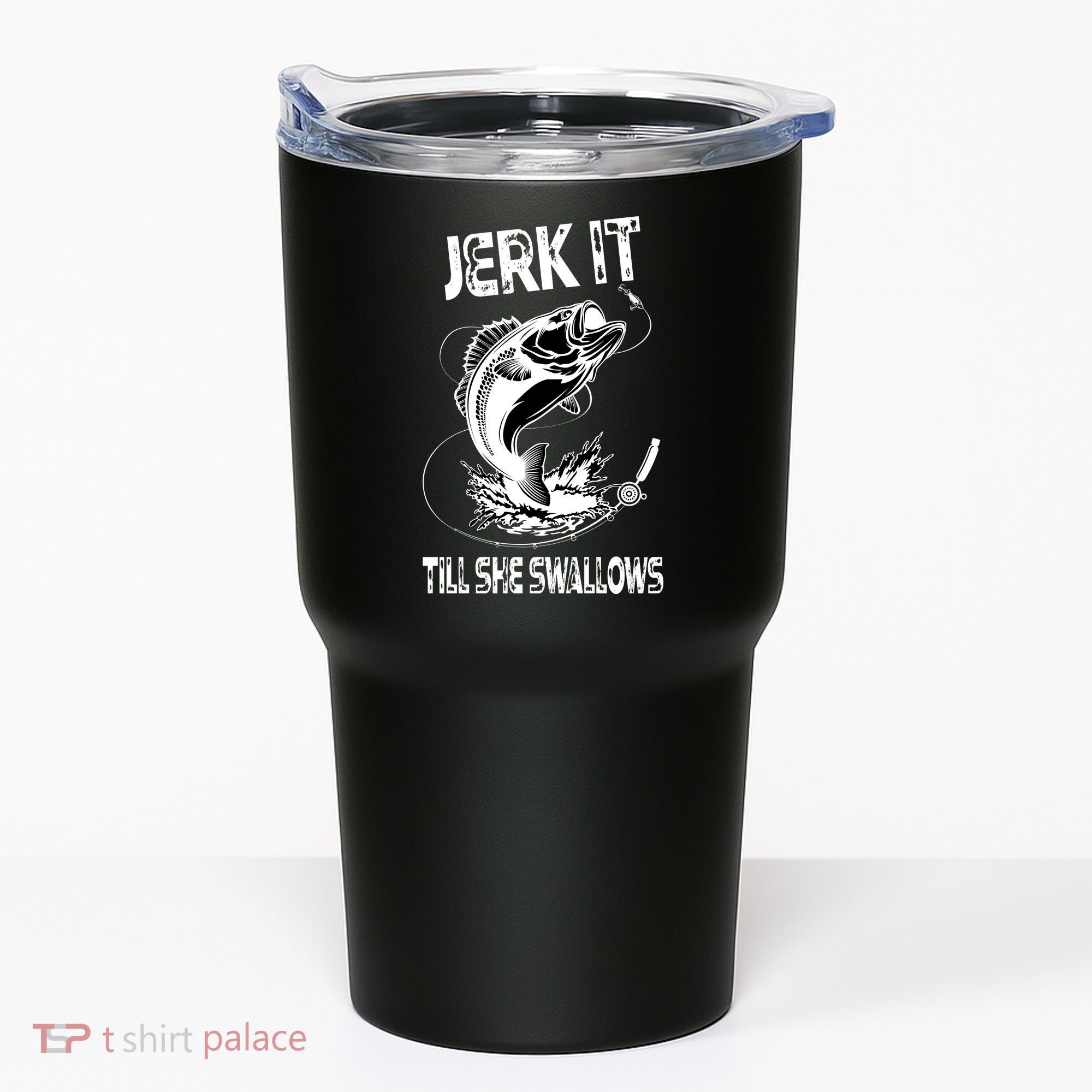 Jerk It Till She Swallows Funny Fishing Tumbler
