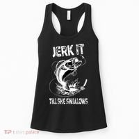 Jerk It Till She Swallows Funny Fishing Women's Tank Top thumb 0