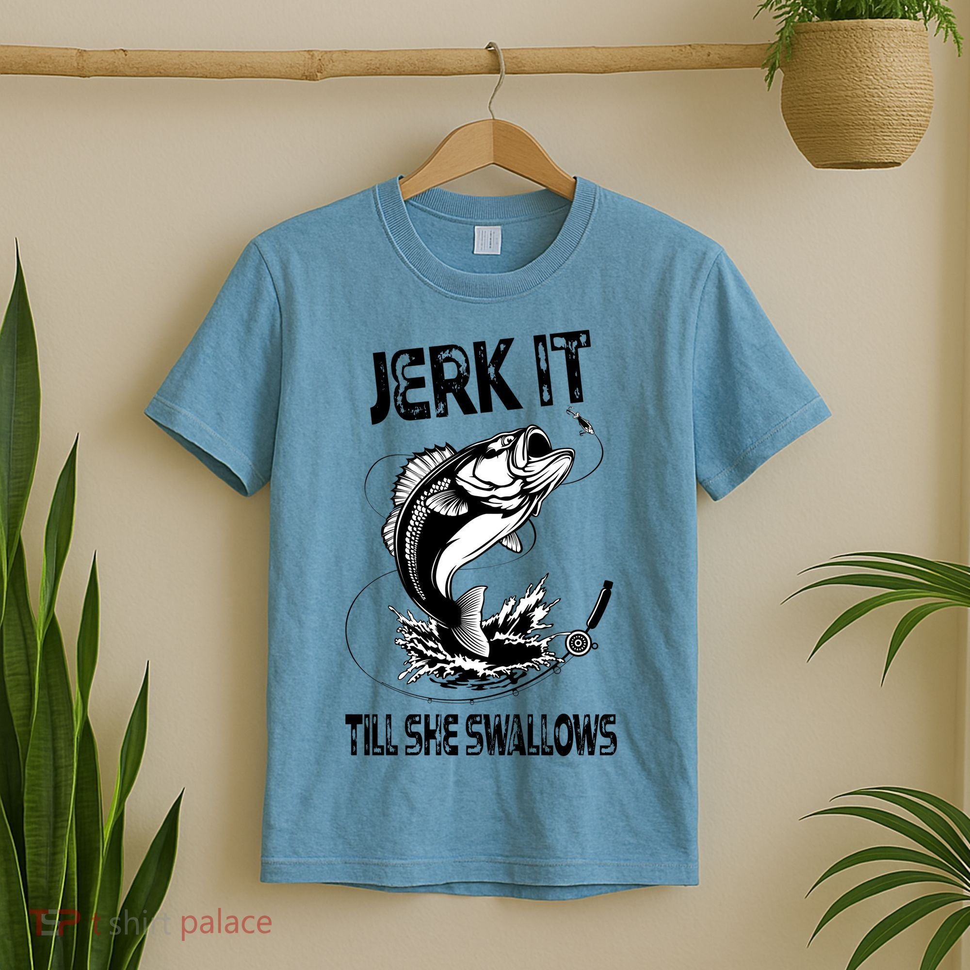Jerk It Till She Swallows Funny Fishing T-Shirt
