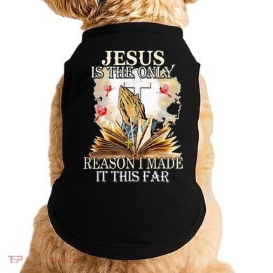 Jesus Is The Only Reason I Made It This Far Fun Christian Doggie Tank