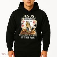 Jesus Is The Only Reason I Made It This Far Fun Christian Hoodie thumb 2