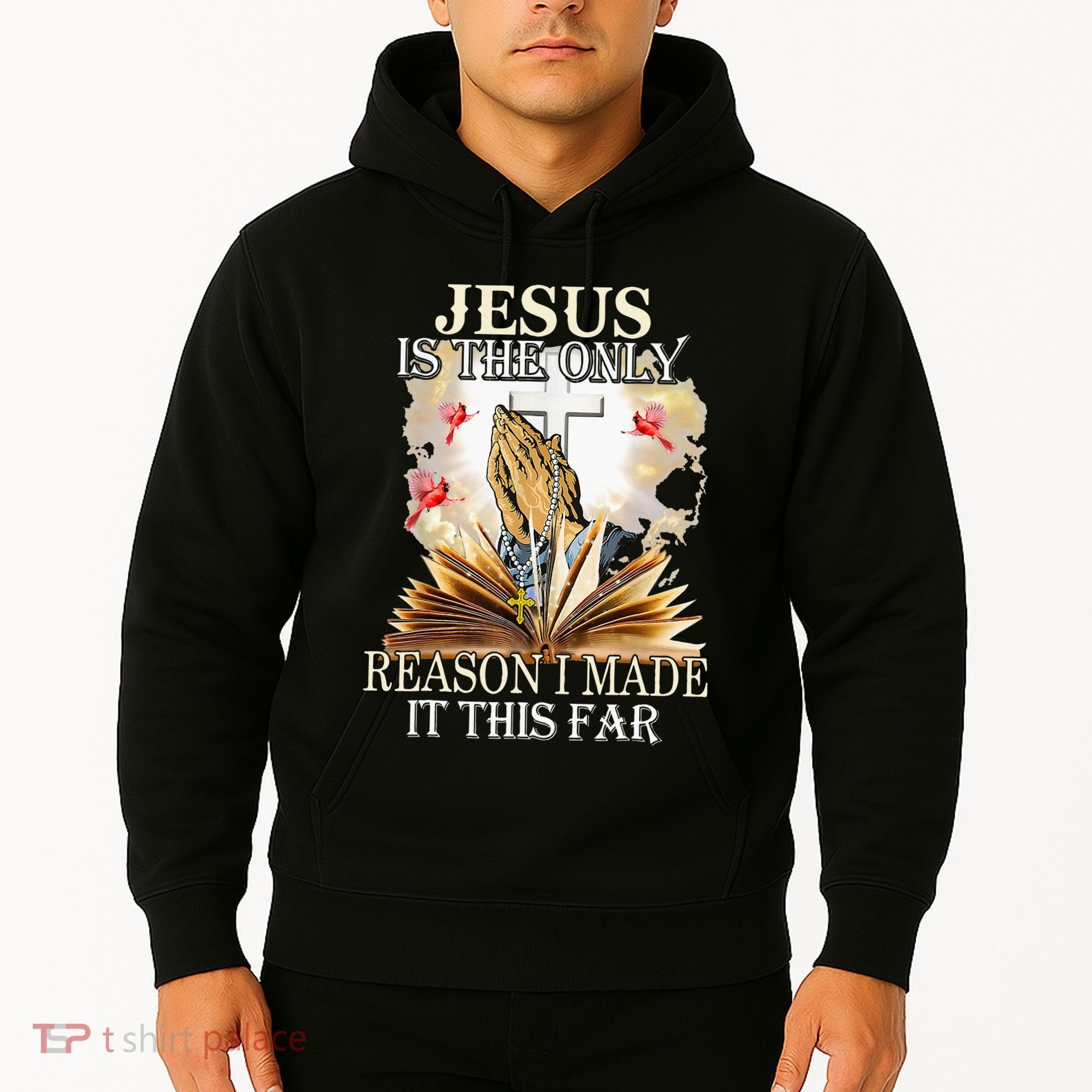 Jesus Is The Only Reason I Made It This Far Fun Christian Hoodie
