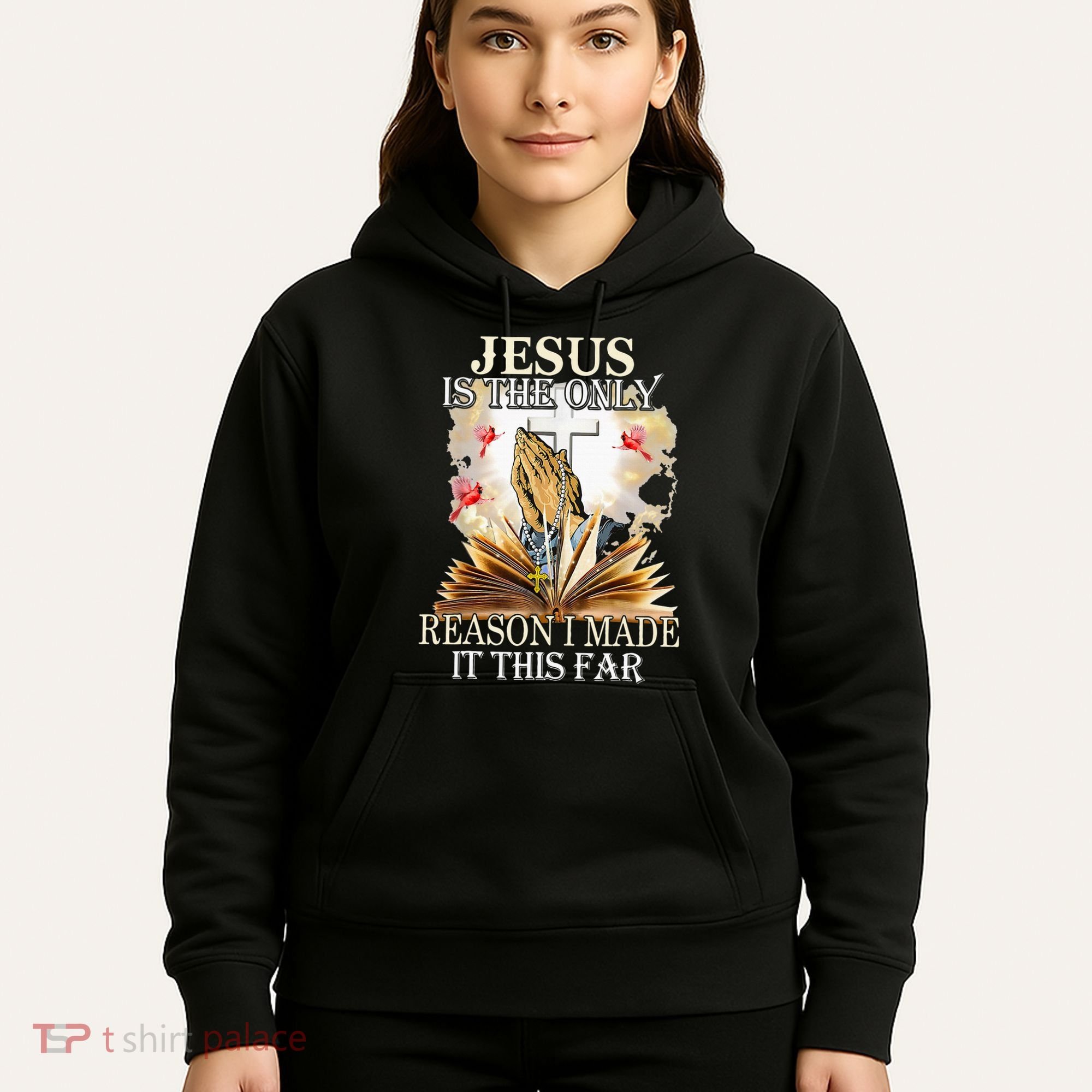 Jesus Is The Only Reason I Made It This Far Fun Christian Hoodie