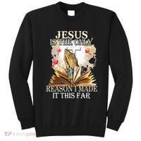 Jesus Is The Only Reason I Made It This Far Fun Christian Sweatshirt thumb 0