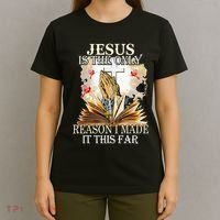 Jesus Is The Only Reason I Made It This Far Fun Christian T-Shirt thumb 4