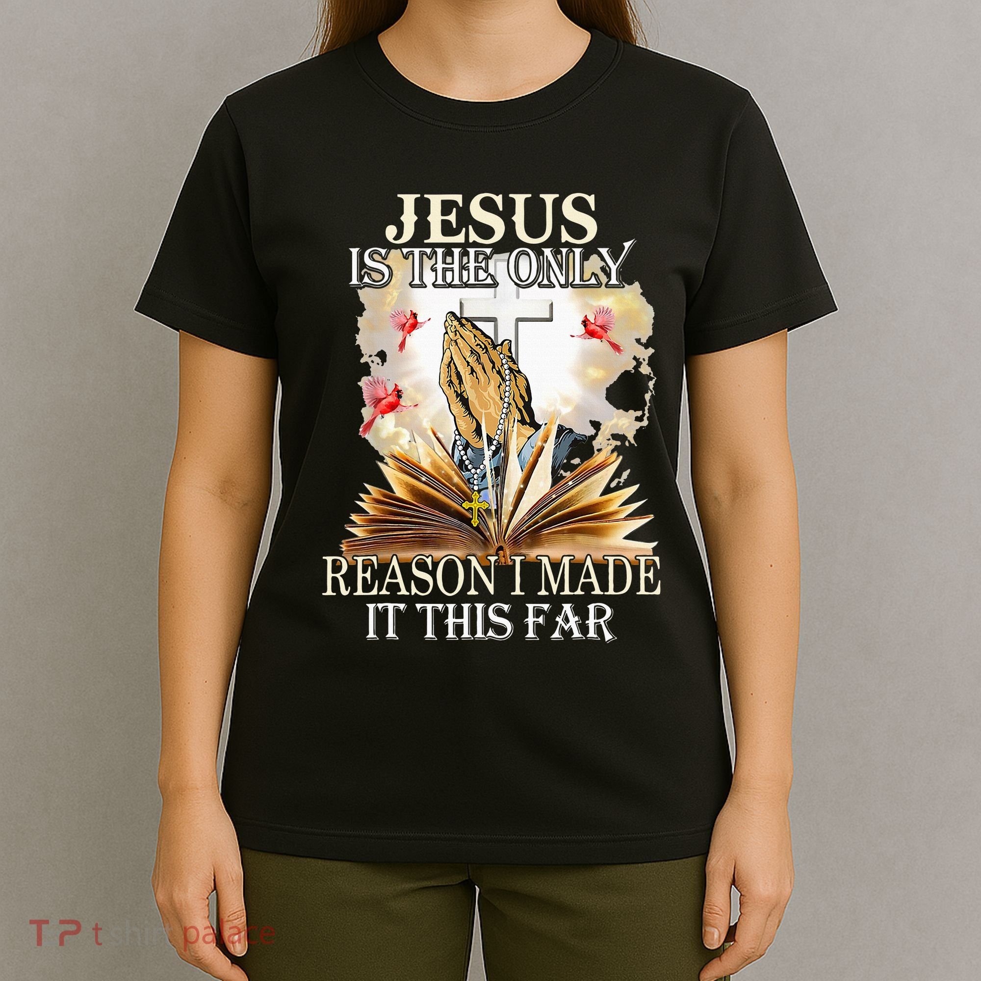 Jesus Is The Only Reason I Made It This Far Fun Christian T-Shirt