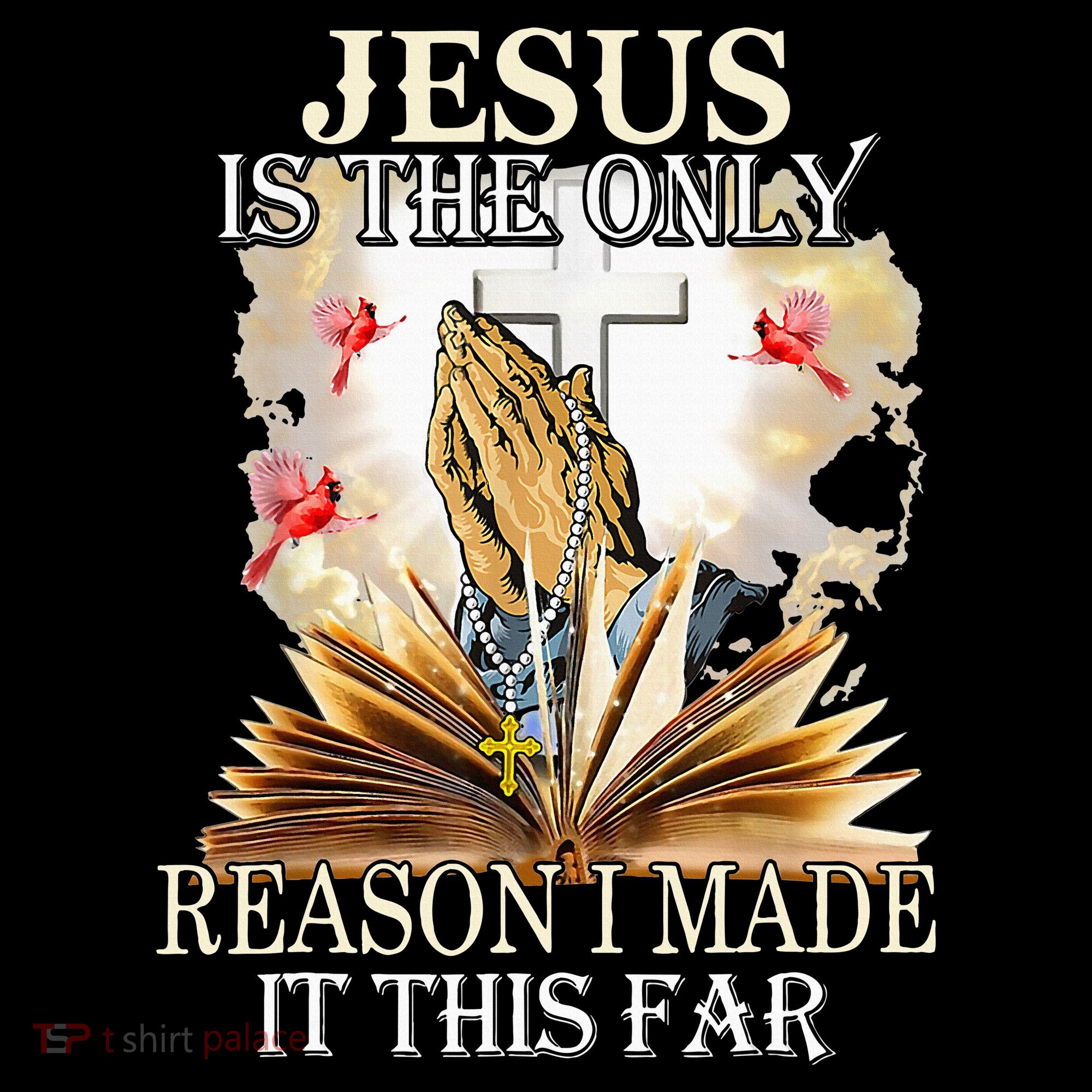 Jesus Is The Only Reason I Made It This Far Fun Christian T-Shirt