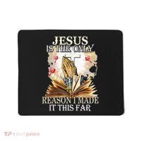 Jesus Is The Only Reason I Made It This Far Fun Christian Mousepad thumb 0