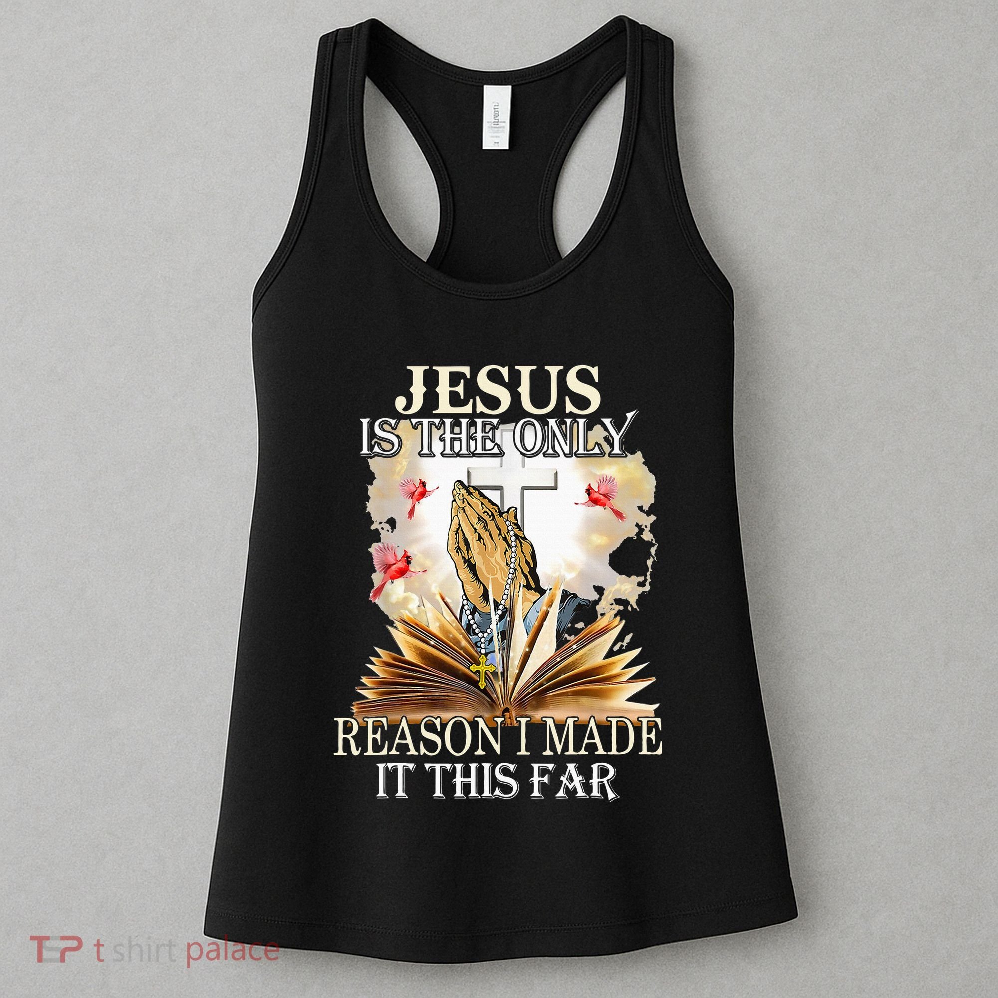 Jesus Is The Only Reason I Made It This Far Fun Christian Women's Tank Top