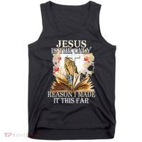 Jesus Is The Only Reason I Made It This Far Fun Christian Tank Top thumb 0