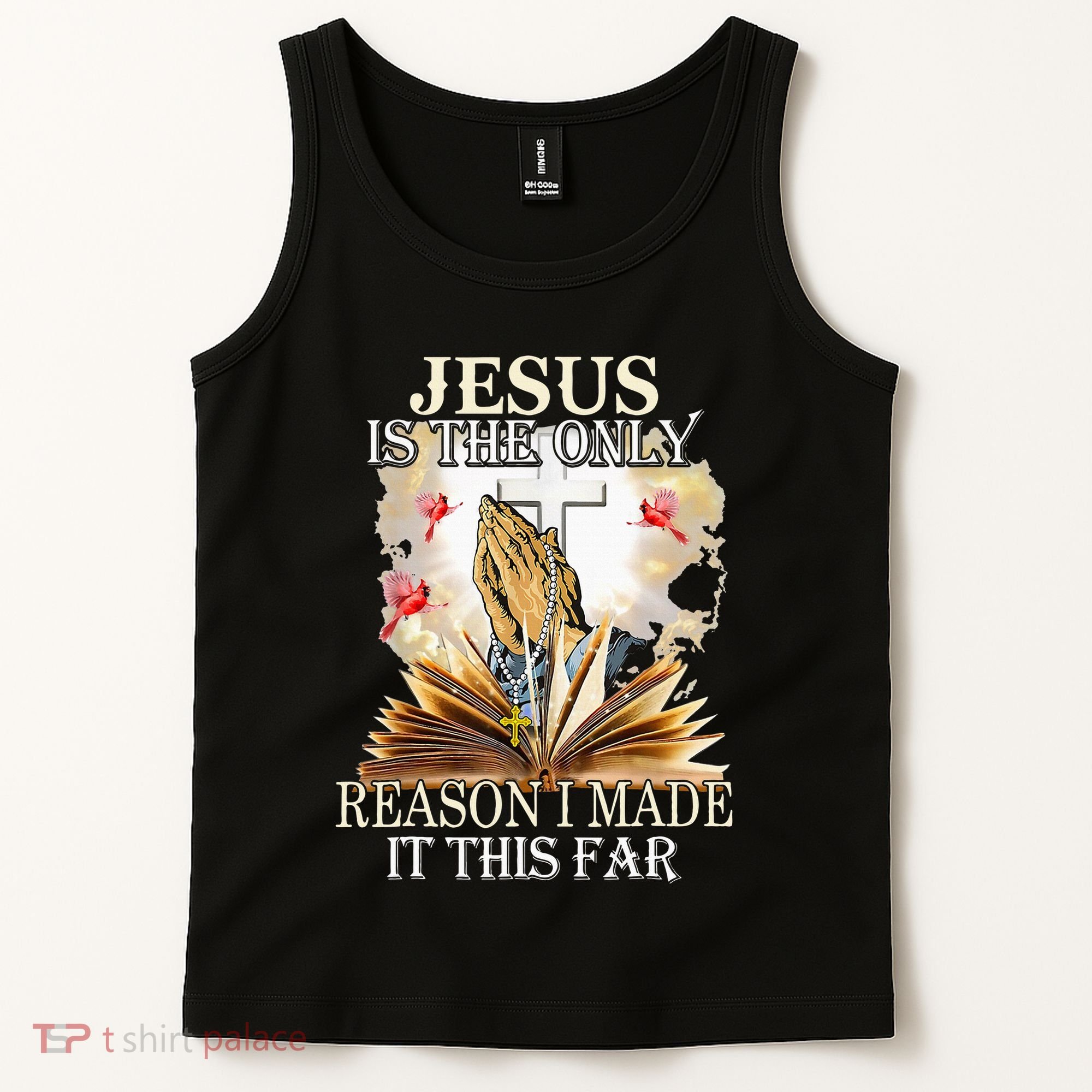 Jesus Is The Only Reason I Made It This Far Fun Christian Tank Top