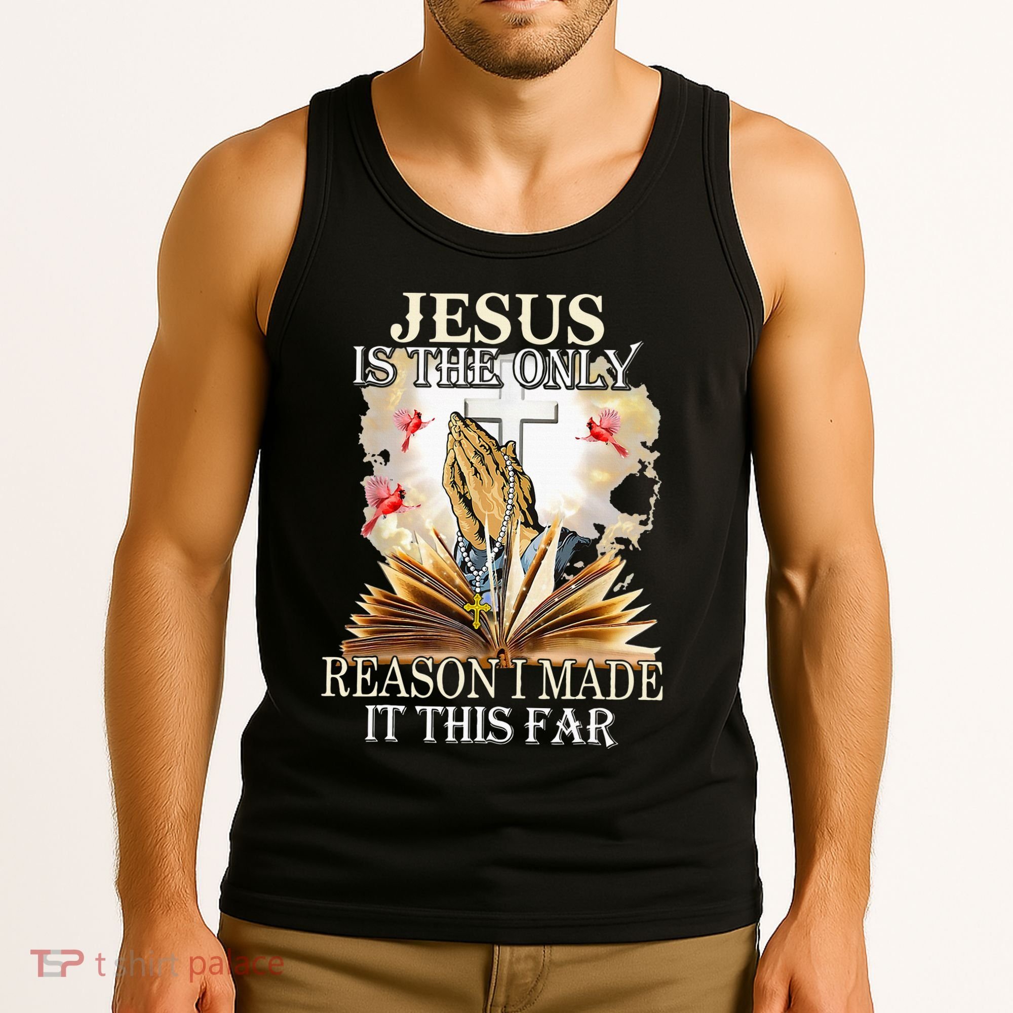 Jesus Is The Only Reason I Made It This Far Fun Christian Tank Top