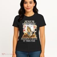 Jesus Is The Only Reason I Made It This Far Fun Christian Women's T-Shirt thumb 4