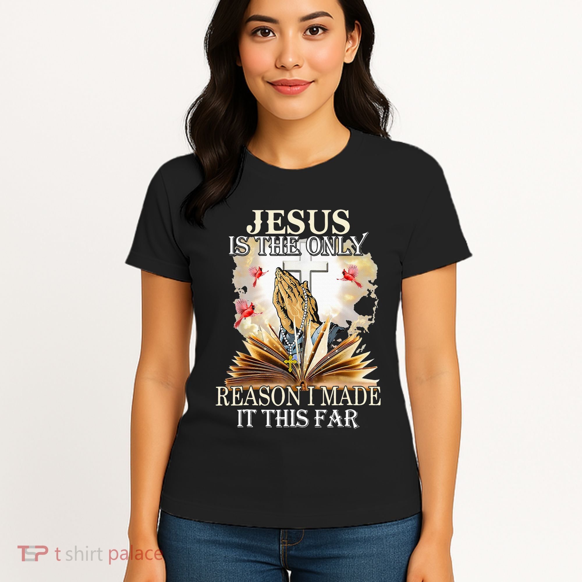 Jesus Is The Only Reason I Made It This Far Fun Christian Women's T-Shirt