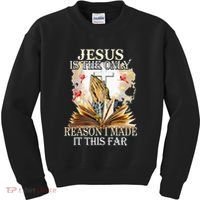 Jesus Is The Only Reason I Made It This Far Fun Christian Kids Sweatshirt thumb 0