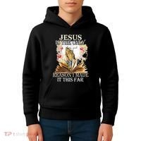 Jesus Is The Only Reason I Made It This Far Fun Christian Kids Hoodie thumb 4