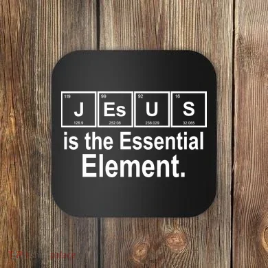 Jesus Is The Essential Element Coaster