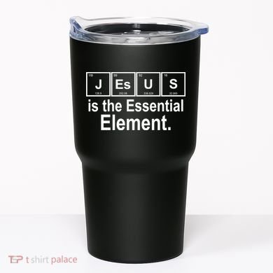 Jesus Is The Essential Element Tumbler