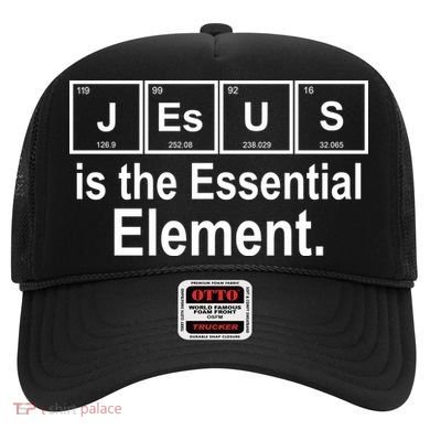 Jesus Is The Essential Element Hat