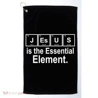 Jesus Is The Essential Element Golf Towel