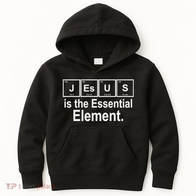 Jesus Is The Essential Element Kids Hoodie