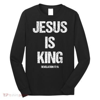 Jesus Is The King Motivational Christian Catholic Easter Long Sleeve Shirt