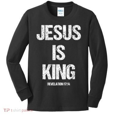 Jesus Is The King Motivational Christian Catholic Easter Kids Long Sleeve Shirt
