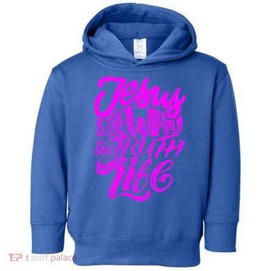 Jesus Is The Way The Truth And The Life Toddler Hoodie