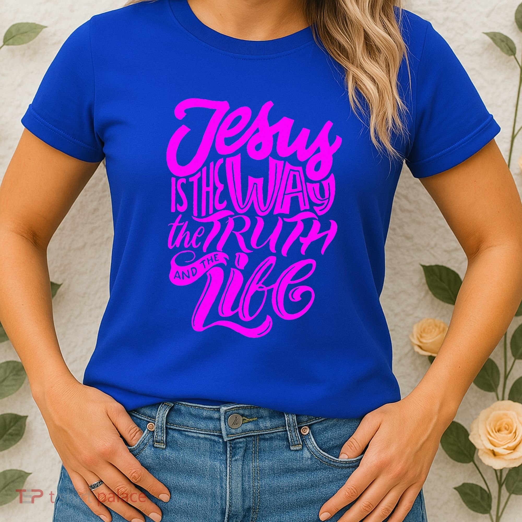 Jesus Is The Way The Truth And The Life Women's T-Shirt