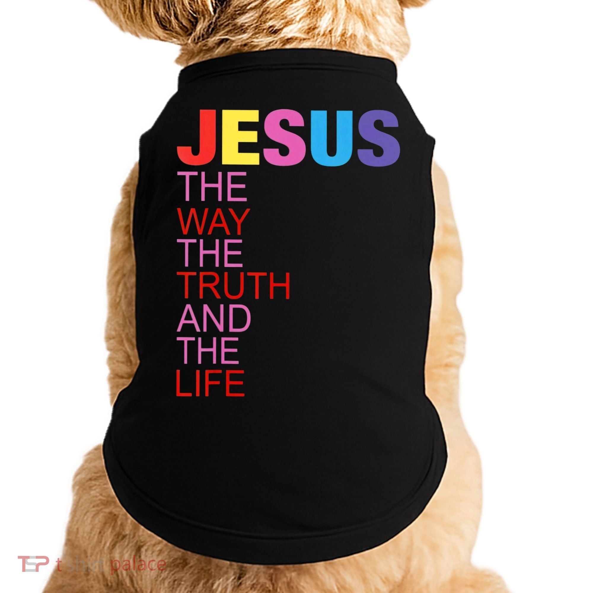 Jesus Is The Way The Truth And The Life Doggie Tank