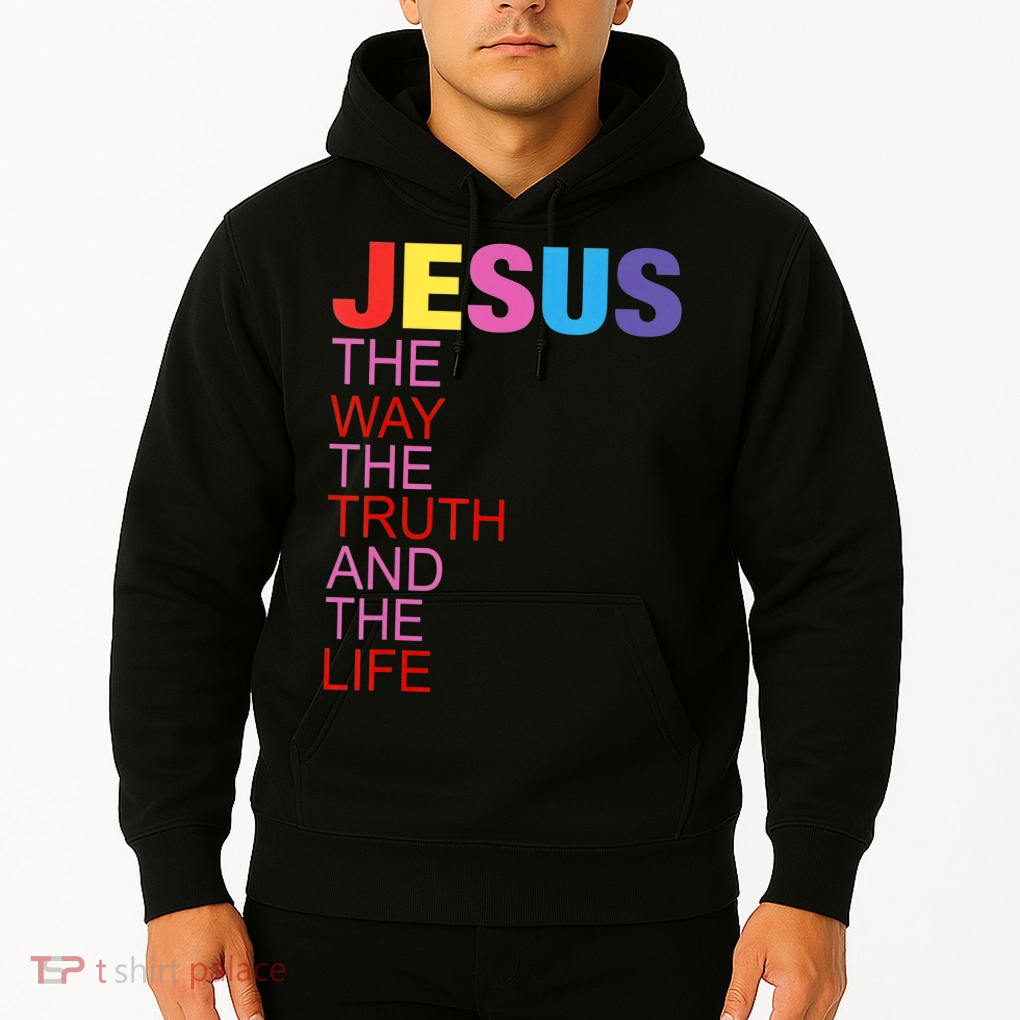 Jesus Is The Way The Truth And The Life Hoodie