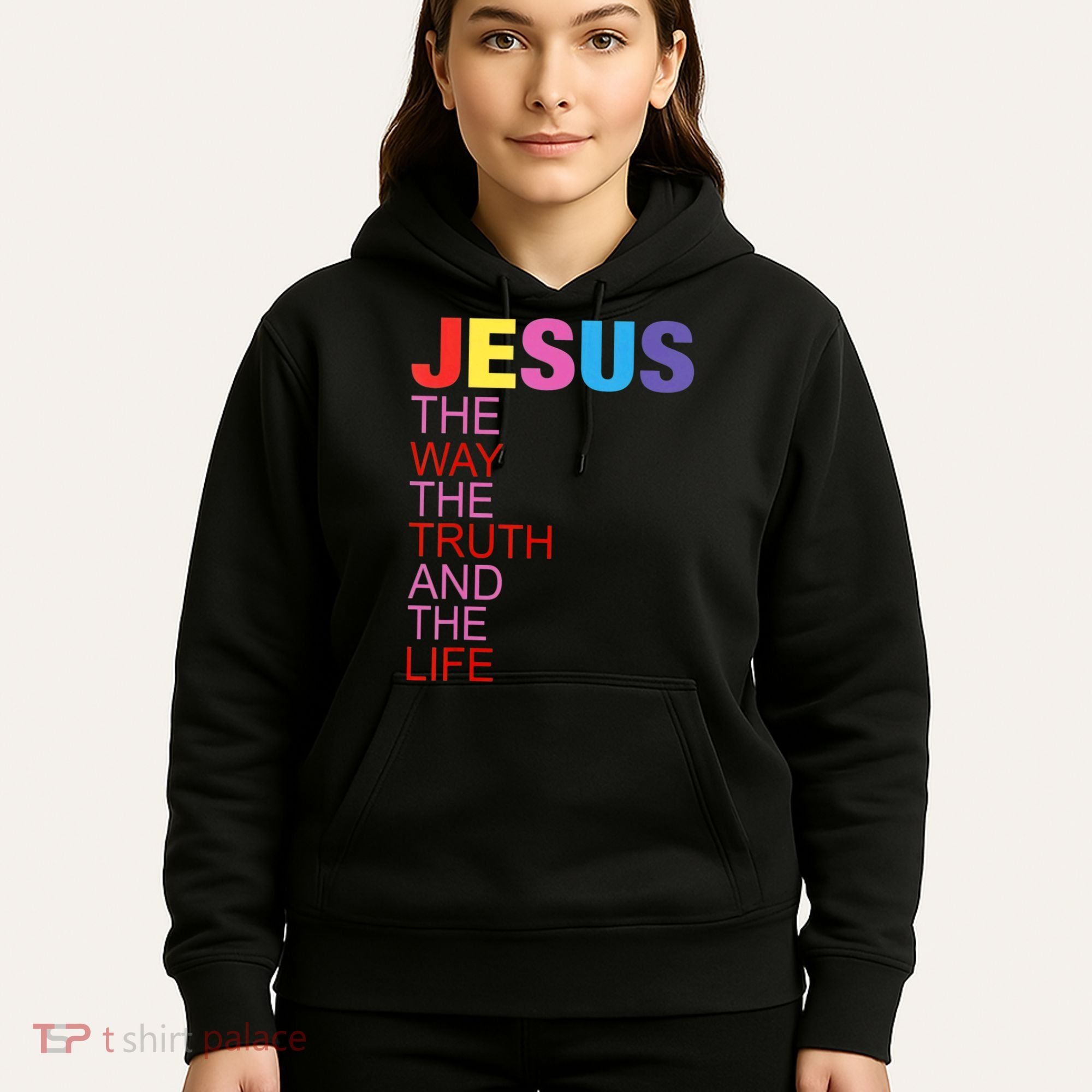 Jesus Is The Way The Truth And The Life Hoodie