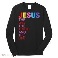 Jesus Is The Way The Truth And The Life Long Sleeve Shirt thumb 0