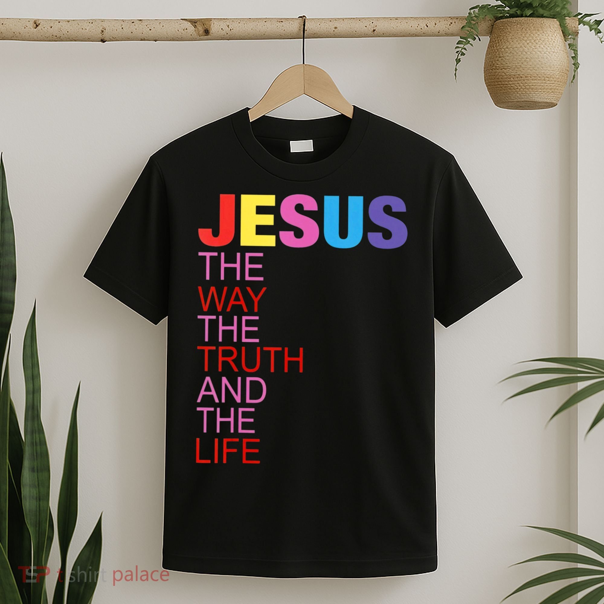 Jesus Is The Way The Truth And The Life T-Shirt