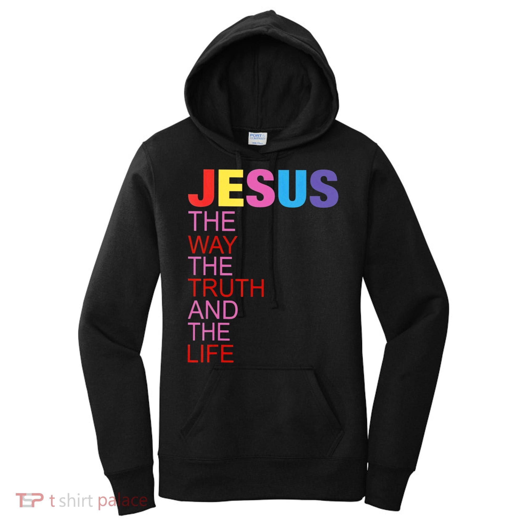 Jesus Is The Way The Truth And The Life Women's Hoodie