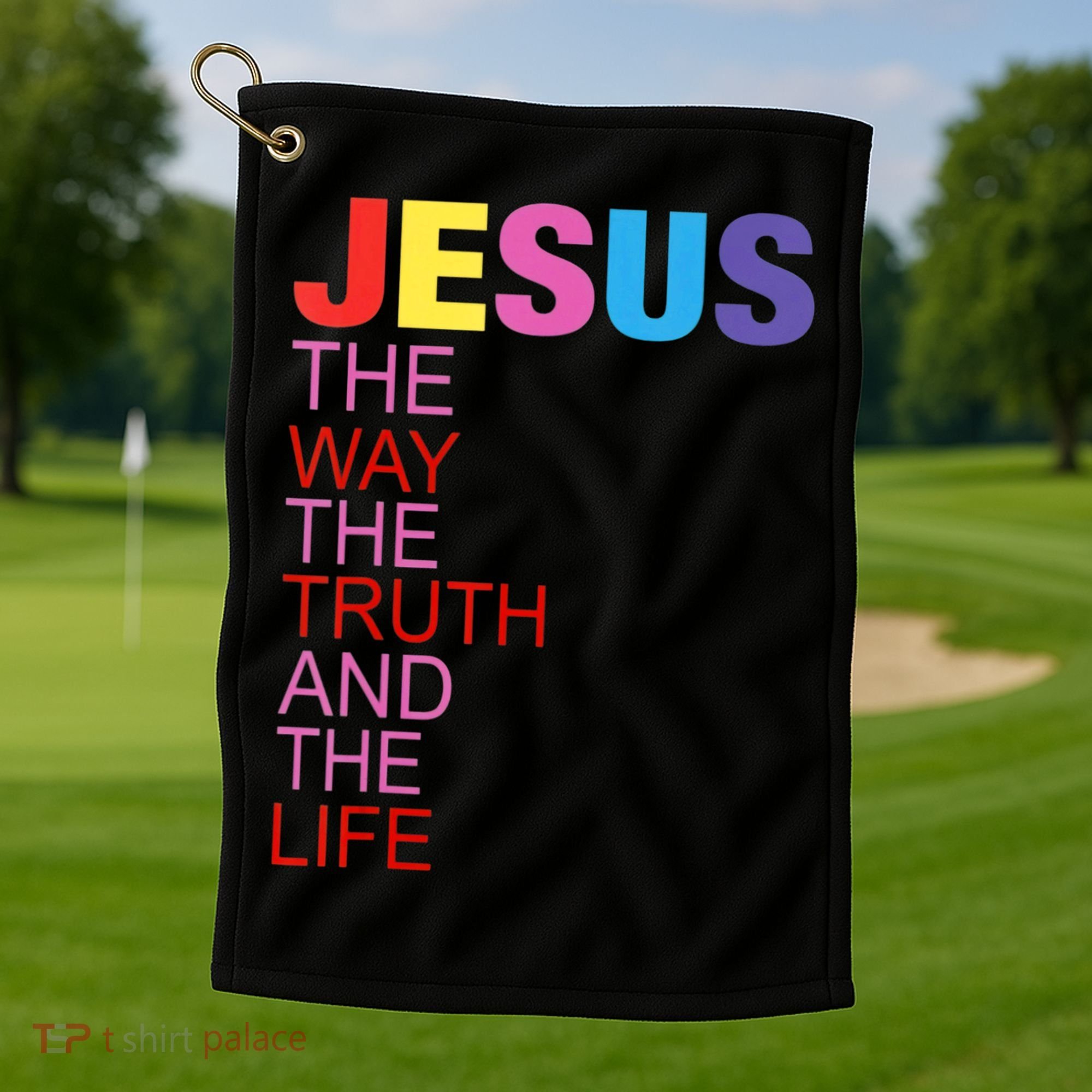 Jesus Is The Way The Truth And The Life Golf Towel