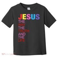 Jesus Is The Way The Truth And The Life Toddler T-Shirt thumb 0