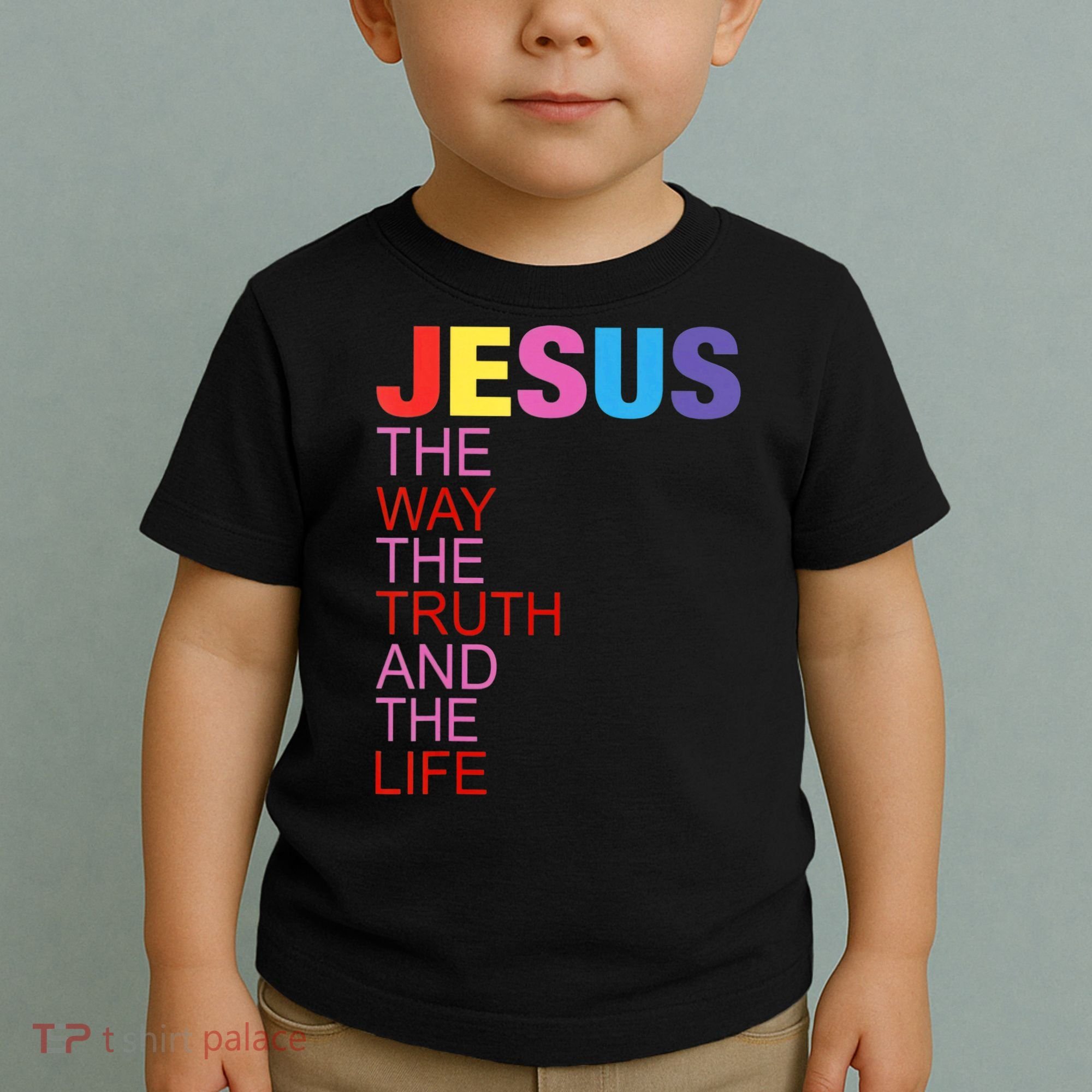 Jesus Is The Way The Truth And The Life Toddler T-Shirt