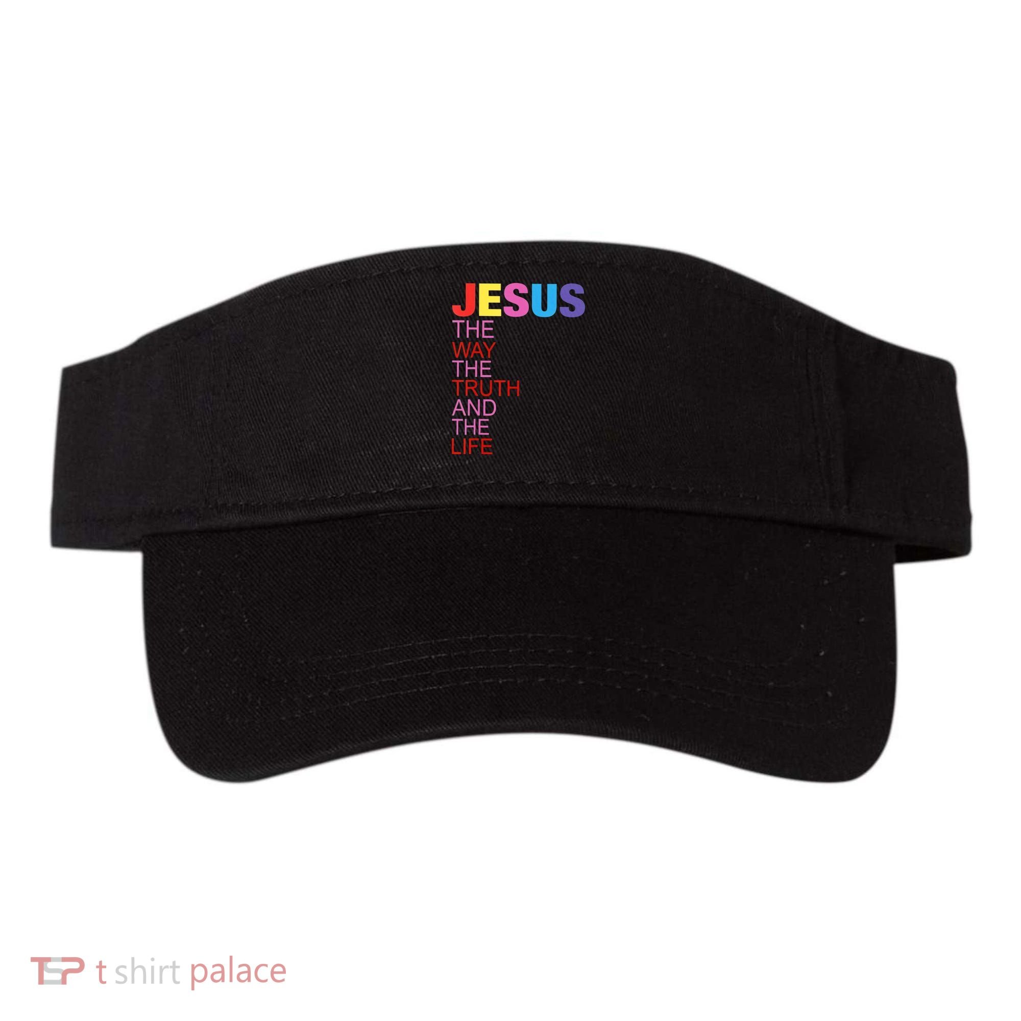 Jesus Is The Way The Truth And The Life Visor