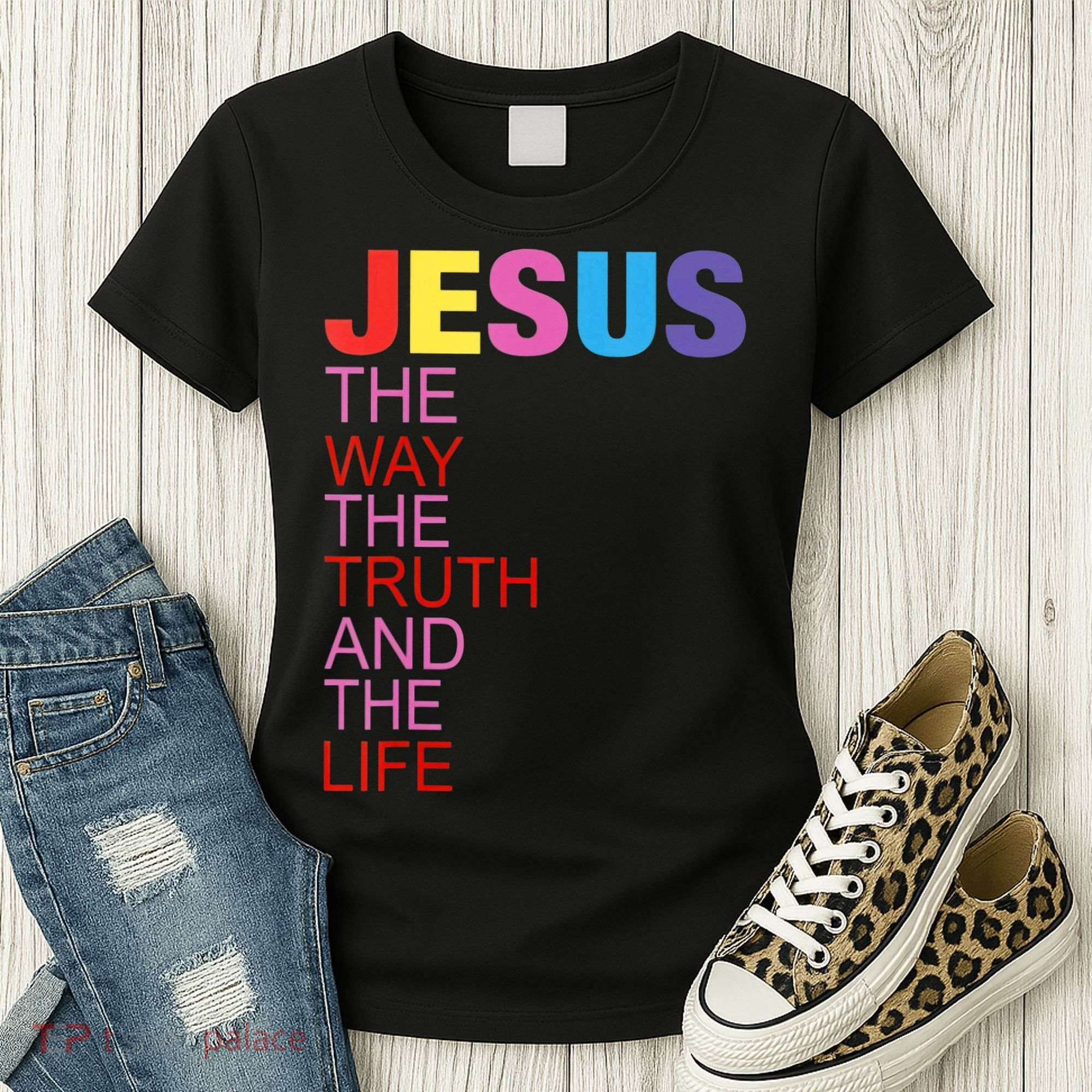 Jesus Is The Way The Truth And The Life Women's T-Shirt