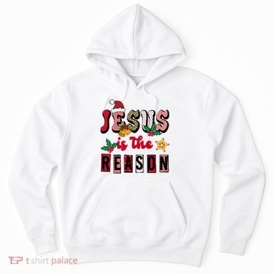 Jesus Is The Reason Christmas Holiday Hoodie